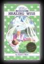 Healing Wise (Wise Woman Herbal Series) 